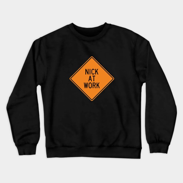 Nick at Work Funny Warning Sign Crewneck Sweatshirt by Wurmbo